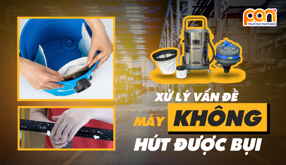 Xử lý vấn đề máy không hút được bụi