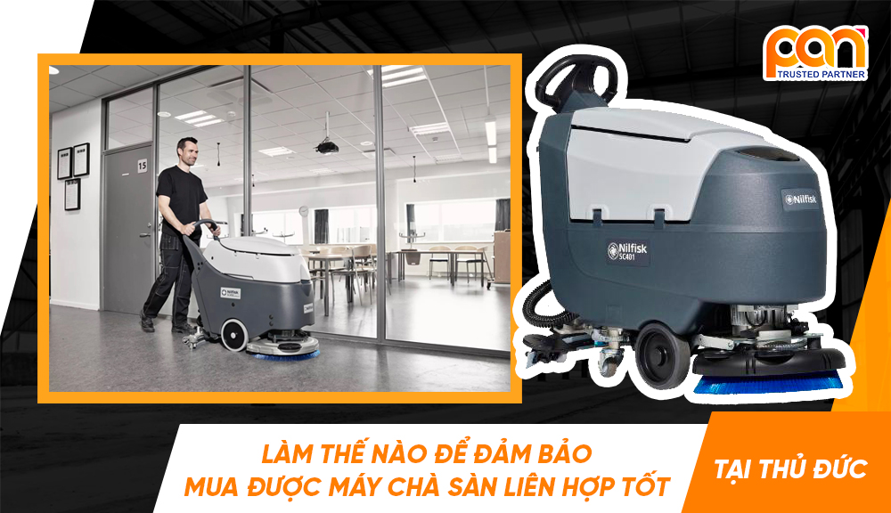 Làm thế nào để đảm bảo mua được máy chà sàn liên hợp tốt tại Thủ Đức