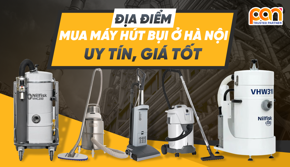 Địa điểm mua máy hút bụi ở HÀ NỘI uy tín, giá tốt