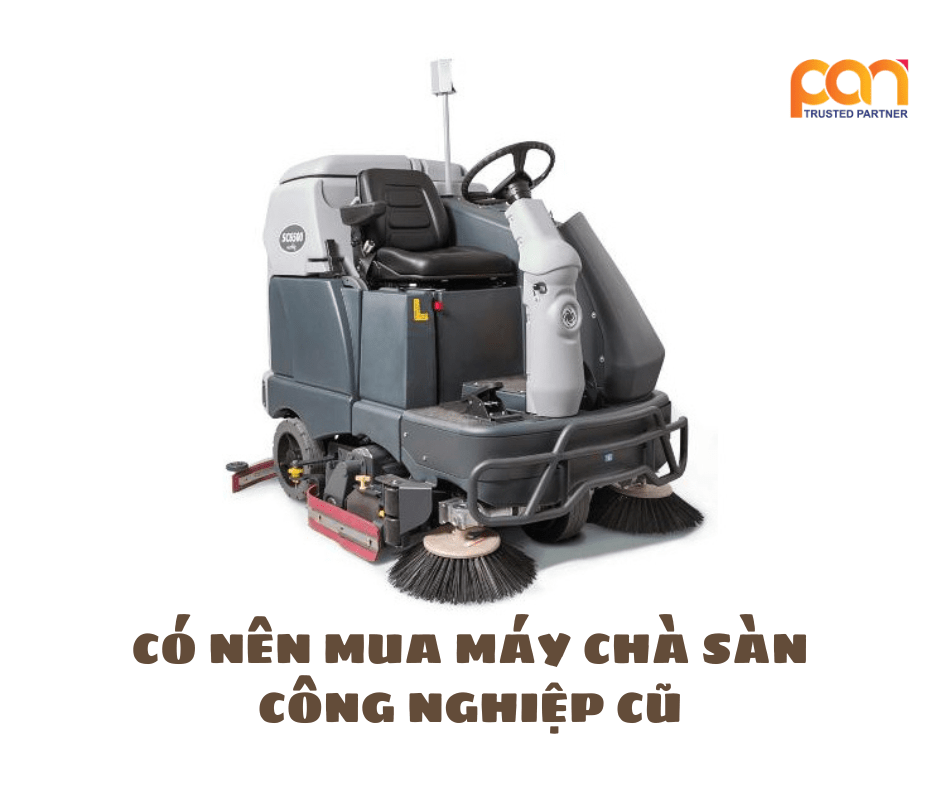 Có nên mua máy chà sàn công nghiệp cũ không?